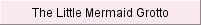 The Little Mermaid Grotto